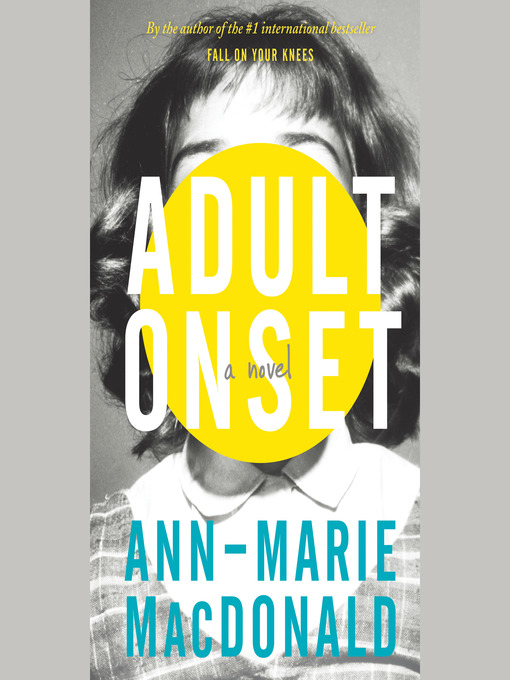 Title details for Adult Onset by Ann-Marie MacDonald - Wait list